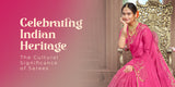 Celebrating Indian Heritage: The Cultural Significance of Sarees