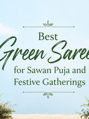 Best Green Sarees for Sawan Puja and Festive Gatherings