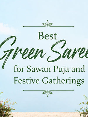 Best Green Sarees for Sawan Puja and Festive Gatherings