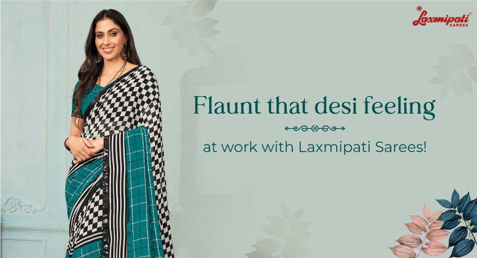 Flaunt that desi feeling at work with Laxmipati office Sarees!