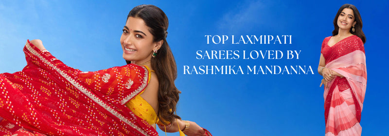 Top Laxmipati Sarees Loved by Rashmika Mandanna