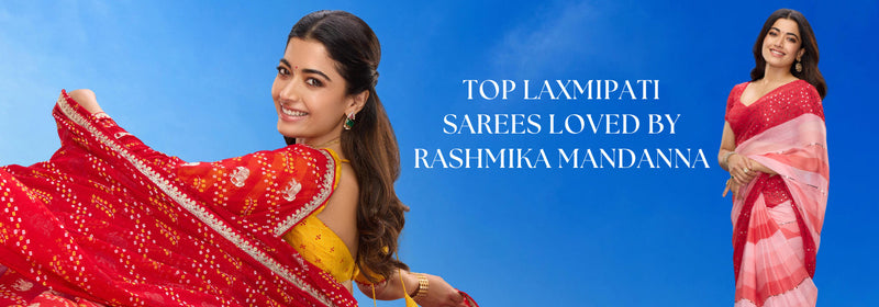Top Laxmipati Sarees Loved by Rashmika Mandanna