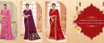 Traditional Wedding Sarees: Elegant Looks for Your Big Day